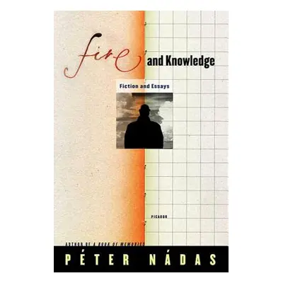 "Fire and Knowledge: Fiction and Essays" - "" ("Ndas Pter")