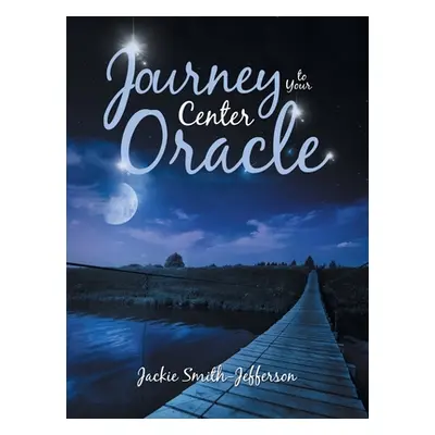 "Journey to Your Center Oracle" - "" ("Smith-Jefferson Jackie")