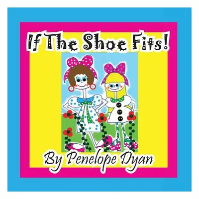 "If the Shoe Fits!" - "" ("Dyan Penelope")