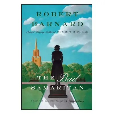 "Bad Samaritan: A Novel of Suspense Featuring Charlie Peace" - "" ("Barnard Robert")