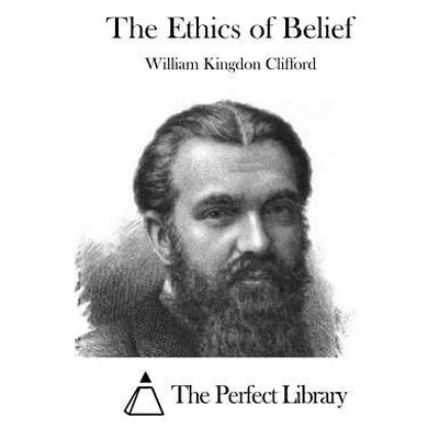 "The Ethics of Belief" - "" ("Clifford William Kingdon")