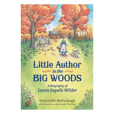 "Little Author in the Big Woods" - "" ("McDonough Yona Zeldis")