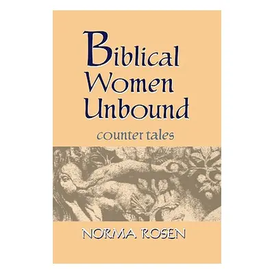 "Biblical Women Unbound" - "" ("Rosen Norma")