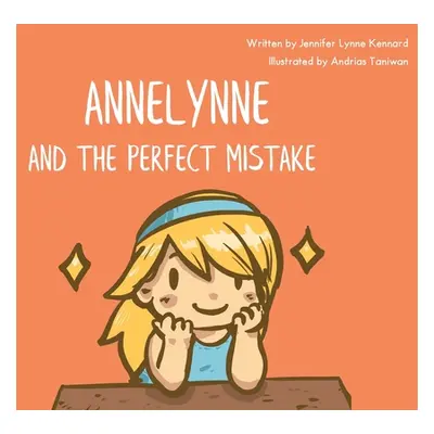 "Annelynne and The Perfect Mistake" - "" ("Kennard Jennifer Lynne")