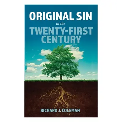 "Original Sin in the Twenty-First Century" - "" ("Coleman Richard J.")