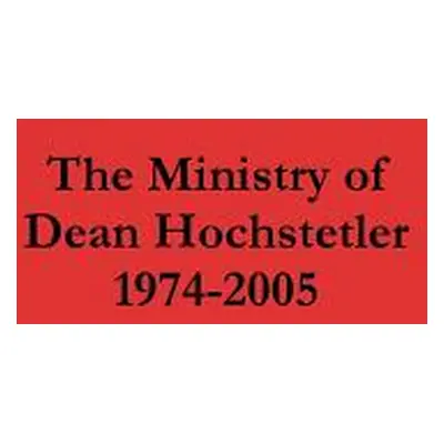 "The Ministry of Dean Hochstetler 1974-2005" - "" ("Snyder Benjamin P.")