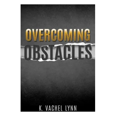 "Overcoming Obstacles" - "" ("Lynn K. Vachel")