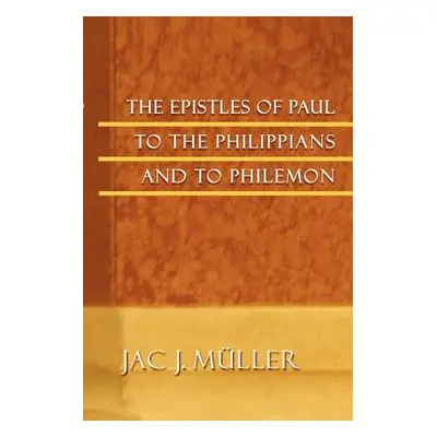 "The Epistles of Paul to the Philippians and to Philemon" - "" ("M]ller Jac J.")