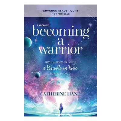 "Becoming a Warrior: My Journey to Bring A Wrinkle in Time to the Screen" - "" ("Hand Catherine"