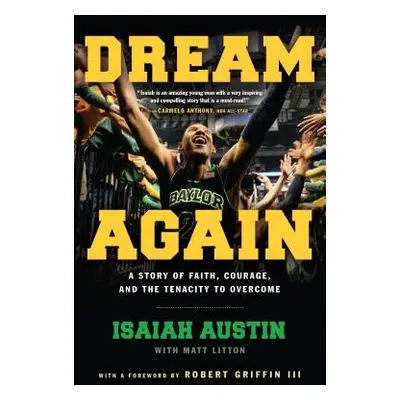 "Dream Again: A Story of Faith, Courage, and the Tenacity to Overcome" - "" ("Austin Isaiah")