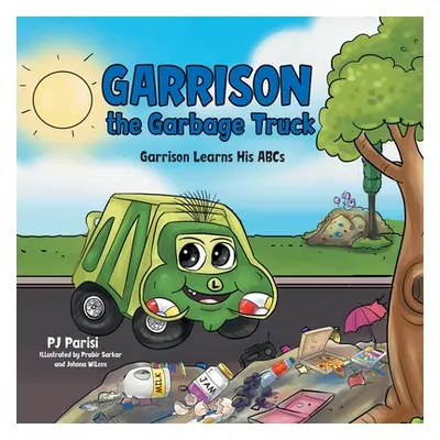 "Garrison the Garbage Truck: Garrison Learns His Abcs" - "" ("Parisi Pj")