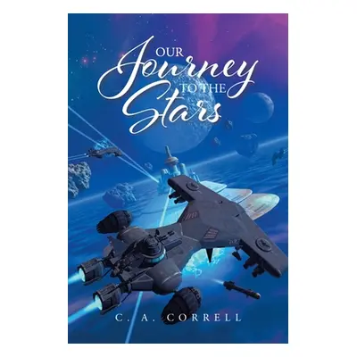 "Our Journey To The Stars" - "" ("Correll C. A.")