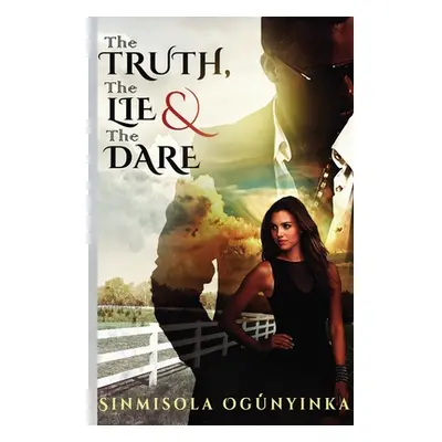 "The Truth, The Lie and The Dare" - "" ("Ogunyinka Sinmisola")