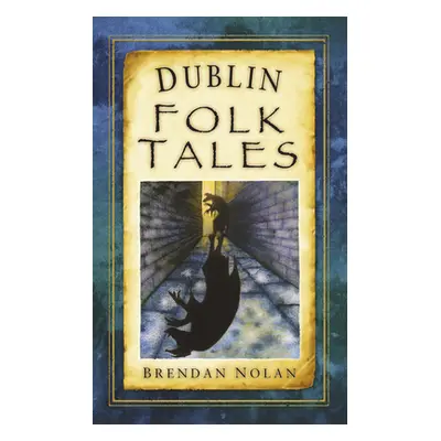 "Dublin Folk Tales" - "" ("Nolan Brendan")