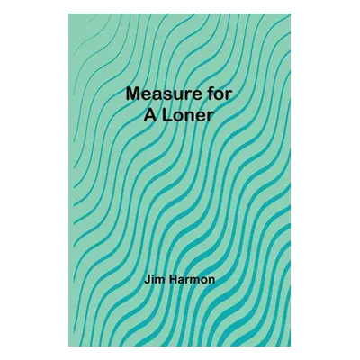 "Measure for a Loner" - "" ("Harmon Jim")