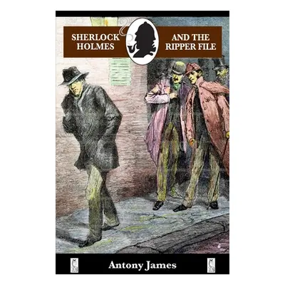 "Sherlock Holmes and The Ripper File" - "" ("James Antony")