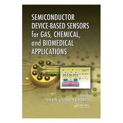 "Semiconductor Device-Based Sensors for Gas, Chemical, and Biomedical Applications" - "" ("Ren F