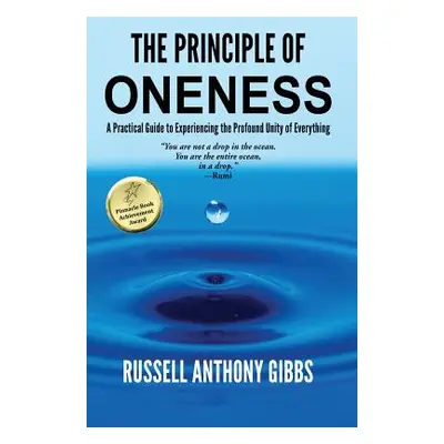 "The Principle of Oneness: A Practical Guide to Experiencing the Profound Unity of Everything" -