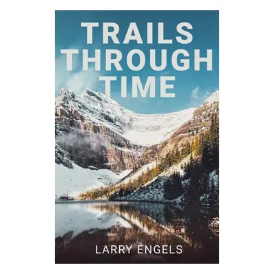 "Trails Through Time" - "" ("Engels Larry")