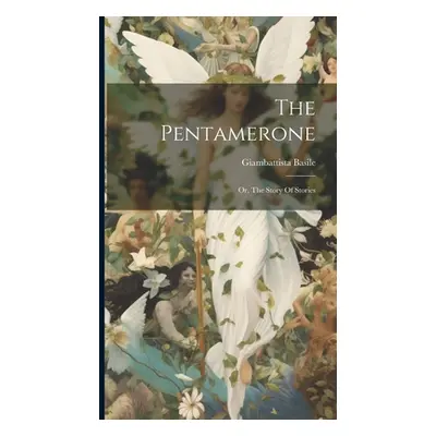 "The Pentamerone: Or, The Story Of Stories" - "" ("Basile Giambattista")