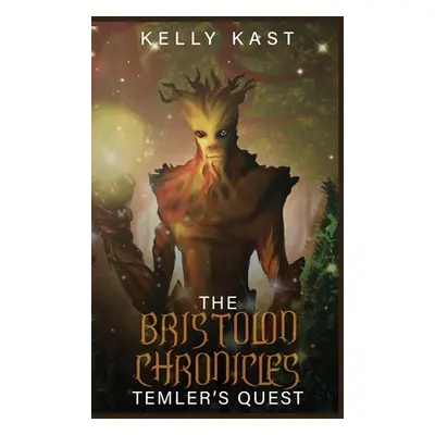 "The Bristolon Chronicles: Temler's Quest" - "" ("Kast Kelly")