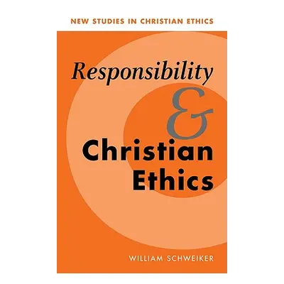 "Responsibility and Christian Ethics" - "" ("Schweiker William")