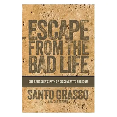 "Escape From The Bad Life" - "" ("Grasso Santo")