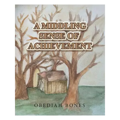 "A Middling Sense of Achievement" - "" ("Bones Obediah")