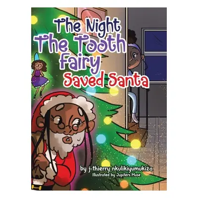 "The Night The Tooth Fairy Saved Santa" - "" ("Nkulikiyumukiza J-Thierry")