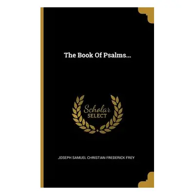 "The Book Of Psalms..." - "" ("Joseph Samuel Christian Frederick Frey")