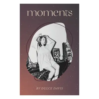 "Moments" - "" ("Davis Dulce")