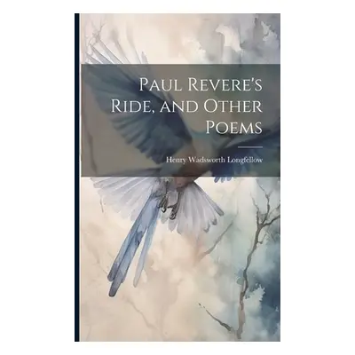 "Paul Revere's Ride, and Other Poems" - "" ("Longfellow Henry Wadsworth 1807-1882")