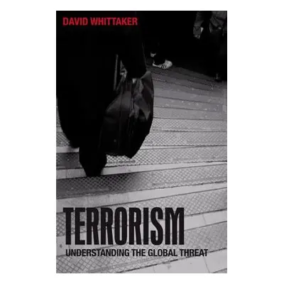 "Terrorism: Understanding the Global Threat" - "" ("Whittaker David")