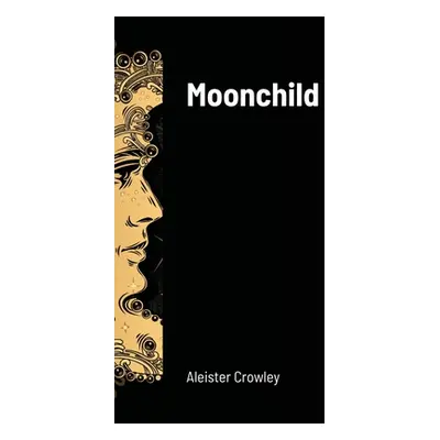 "Moonchild" - "" ("Crowley Aleister")