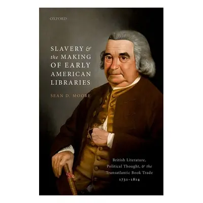 "Slavery and the Making of Early American Libraries: British Literature, Political Thought, and 