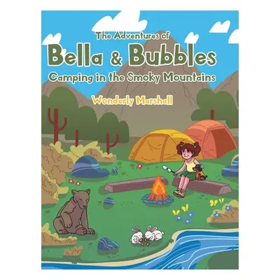 "The Adventures of Bella and Bubbles: Camping in the Smoky Mountains" - "" ("Marshall Wonderly")