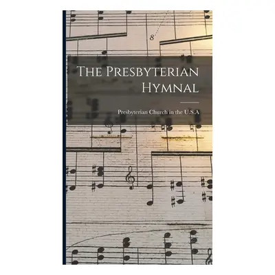 "The Presbyterian Hymnal" - "" ("Presbyterian Church in the U S a")