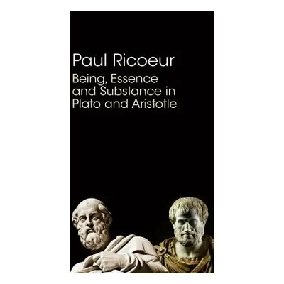 "Being, Essence and Substance in Plato and Aristotle" - "" ("Ricoeur Paul")