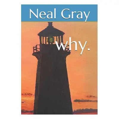 "Why." - "" ("Gray Neal")