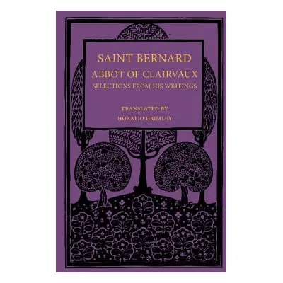 "Saint Bernard Abbot of Clairvaux: Selections from His Writings" - "" ("Saint Bernard")