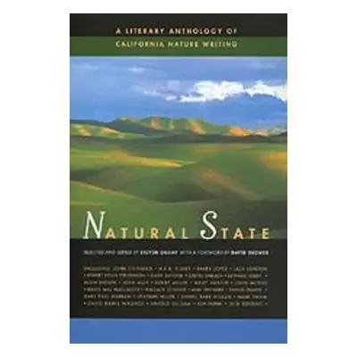 "Natural State: A Literary Anthology of California Nature Writing" - "" ("Gilbar Steven")