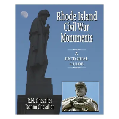 "Rhode Island Civil War Monuments: A pictorial guide to the Civil War monuments and memorials of