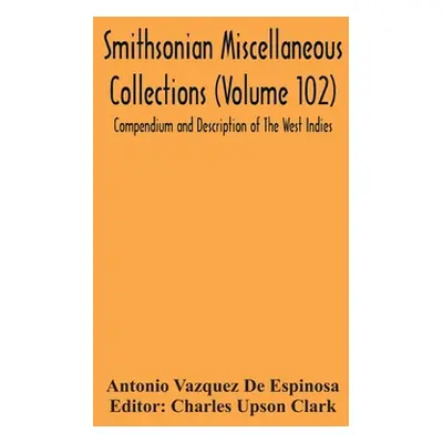 "Smithsonian Miscellaneous Collections (Volume 102) Compendium And Description Of The West Indie