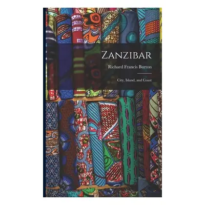 "Zanzibar; City, Island, and Coast" - "" ("Burton Richard Francis")