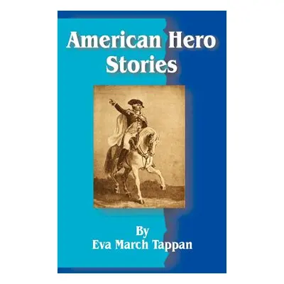 "American Hero Stories" - "" ("Tappan Eva March")