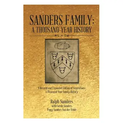 "Sanders Family: A Thousand-Year History: A Revised and Expanded Edition of Generations: A Thous