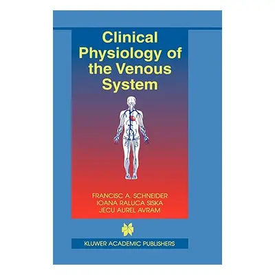 "Clinical Physiology of the Venous System" - "" ("Schneider Francisc A.")