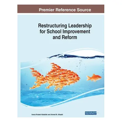 "Restructuring Leadership for School Improvement and Reform" - "" ("Abdallah Asma Khaleel")