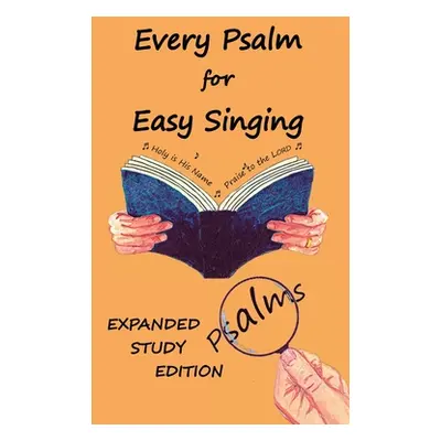 "Every Psalm for Easy Singing: Expanded Study Edition. A translation for singing arranged in dai