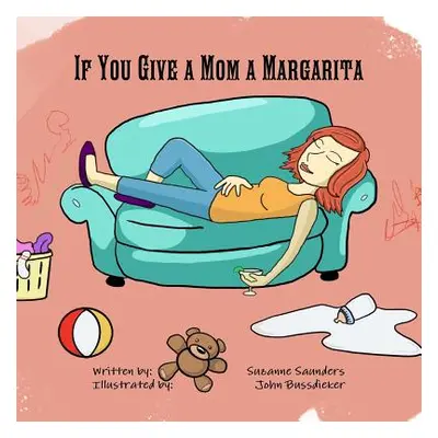 "If You Give a Mom a Margarita" - "" ("Saunders Written by Suzanne")